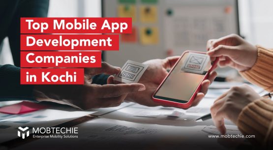 Exploring the Top Mobile App Development Companies in Kochi