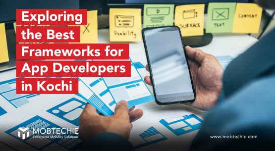 Unlocking App Development Potential: Exploring the Best Frameworks for App Developers in Kochi