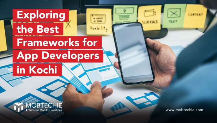 Unlocking App Development Potential: Exploring the Best Frameworks for App Developers in Kochi