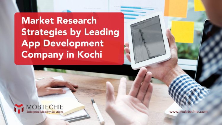 Mastering Mobile App Market Research in 2023: Insights from Leading App Development Company in Kochi
