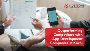 mobile-app-development-company-in-kochi-mobile-app-magic-how-app-development-companies-in-kochi-help-you-outperform-competitiors-blog