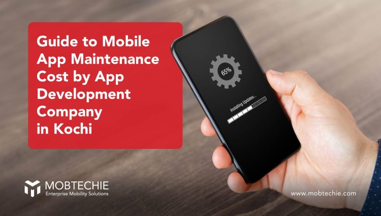 Understanding Mobile App Maintenance Costs: Insights from an App Development Company in Kochi