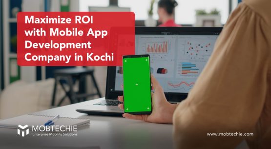 Increase Your Business ROI with Mobile App Development Services from Mobtechie Labs