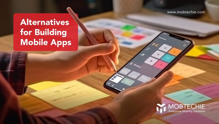 Exploring Alternatives for Building Mobile Apps: A Guide to Mobile App Development in Kochi